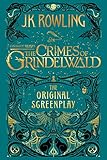 Fantastic Beasts The Crimes Of Grindelwald The Original Screenplay English Edition