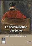 La Spcialisation Des Juges Actes De Colloques De Lifr T 14
