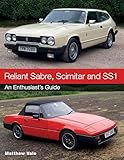 Reliant Sabre Scimitar And Ss1 An Enthusiasts Guide English Edition