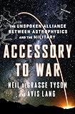 Accessory To War The Unspoken Alliance Between Astrophysics And The Military English Edition