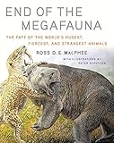 End Of The Megafauna The Fate Of The Worlds Hugest Fiercest And Strangest Animals English Edition