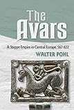 The Avars A Steppe Empire In Central Europe 567822 English Edition