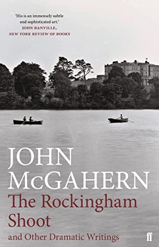 The Rockingham Shoot And Other Dramatic Writings (By: John McGahern) cover