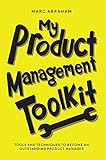 My Product Management Toolkit Tools And Techniques To Become An Outstanding Product Manager English Edition