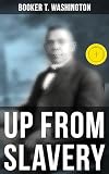Booker T Washington Up From Slavery English Edition