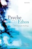Psyche And Ethos Moral Life After Psychology Clarendon Lectures In English