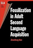 Fossilization In Adult Second Language Acquisition English Edition