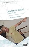 Never Stop Moving Peter Goss Culture Danse