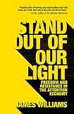 Stand Out Of Our Light Freedom And Resistance In The Attention Economy English Edition