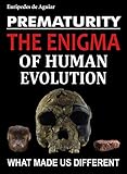 Prematurity The Enigma Of Human Evolution English Edition