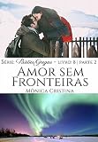 Amor Sem Fronteiras Parte Dois Paixes Gregas Livro 9 Portuguese Edition