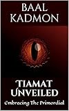 Tiamat Unveiled Embracing The Primordial Mesopotamian Magick Book 3 English Edition