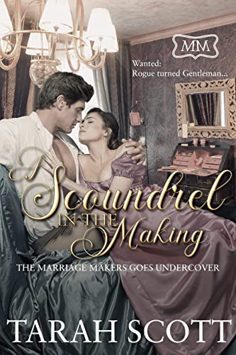 A Scoundrel in the Making (By: Tarah Scott) cover