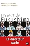 Un R%C3%A9cit De Fukushima. Le Directeur Parle (hors Collection)