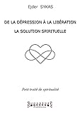 De La D%C3%A9pression %C3%A0 La Lib%C3%A9ration: La Solution Spirituelle
