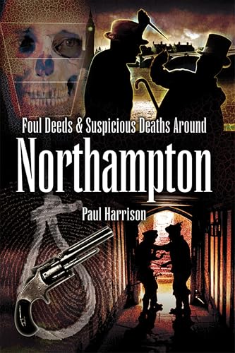 Foul Deeds & Suspicious Deaths around Northampton book cover