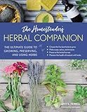 The Homesteaders Herbal Companion The Ultimate Guide To Growing Preserving And Using Herbs English Edition