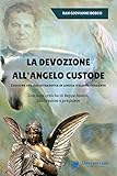 La Devozione Allangelo Custode Edizione Del 1845 Ritradotta In Lingua Italiana Corrente Con Note Critiche Di Beppe Amico Illustrazioni E Preghiere Italian Edition