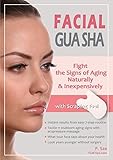 Facial Gua Sha Fight The Signs Of Aging Naturally Inexpensively English Edition
