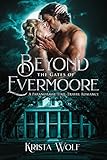 Beyond The Gates Of Evermoore A Paranormal Timetravel Romance Chronicles Of The Hallowed Order Book 2 English Edition