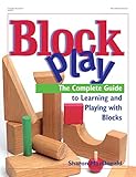 Block Play The Complete Guide To Learning And Playing With Blocks English Edition