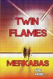 Twin Flames Merkabas And More A Lightworkers Story English Edition
