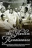 The Harlem Renaissance The History And Legacy Of Early 20th Century Americas Most Influential Cultural Movement English Edition