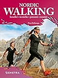 Nordic Walking Benefici Tecniche Percorsi Esercizi Italian Edition