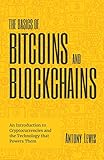 The Basics Of Bitcoins And Blockchains An Introduction To Cryptocurrencies And The Technology That Powers Them