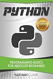 Python Programming Basics For Absolute Beginners Stepbystep Python Book 1
