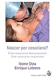 Nascer Por Cesariana Evitar Cesarianas Desnecessrias Viver Cesarianas Respeitosas Spanish Edition