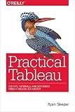 Practical Tableau 100 Tips Tutorials And Strategies From A Tableau Zen Master