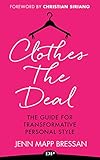 Clothes The Deal The Guide For Transformative Personal Style English Edition