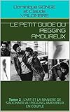 Le Petit Guide Du Pegging Amoureux: Tome 2 : L%E2%80%99art Et La Maniere De S%E2%80%99adonner Au Pegging Amoureux En Couple