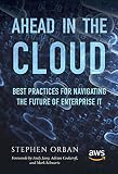 Ahead In The Cloud Best Practices For Navigating The Future Of Enterprise It English Edition