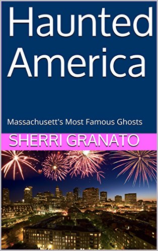 Haunted America: Massachusett's Most Famous Ghosts book cover