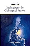 Healing Stories For Challenging Behaviour Storytelling English Edition