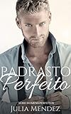 Padrasto Perfeito Srie Homens Perfeitos Portuguese Edition