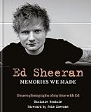 Ed Sheeran Memories We Made Unseen Photographs Of My Time With Ed English Edition