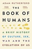 The Book Of Humans The Story Of How We Became Us English Edition
