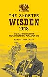 The Shorter Wisden 2018: The Best Writing from Wisden Cricketers' Almanack 2018