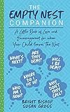 The Empty Nest Companion A Little Book Of Love And Encouragement For When Your Child Leaves The Nest English Edition