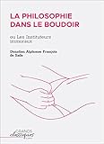 La Philosophie Dans Le Boudoir: Ou Les Instituteurs Immoraux