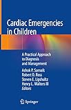 Cardiac Emergencies In Children A Practical Approach To Diagnosis And Management English Edition