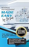 Revenue Management Made Easy For Midscale And Limitedservice Hotels The 6 Strategic Steps For Becoming The Most Valuable Person At Your Property English Edition