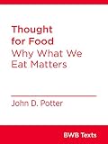 Thought For Food Why What We Eat Matters Bwb Texts Book 66 English Edition