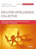 Faciliter Lintelligence Collective Innover Coconstruire Mettre En Action Et Accompagner Le Changement Livres Outils