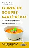Cures De Soupes Sant%C3%A9 D%C3%A9tox : 100 Soupes Magiques Minceur, Anti Insomnie, Antiballonnements... Pour Pr%C3%A9server Sa Sant%C3%A9 !