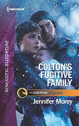 Colton's Fugitive Family (By: Jennifer Morey) cover