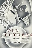 Old Futures Speculative Fiction And Queer Possibility Postmillennial Pop Book 10 English Edition